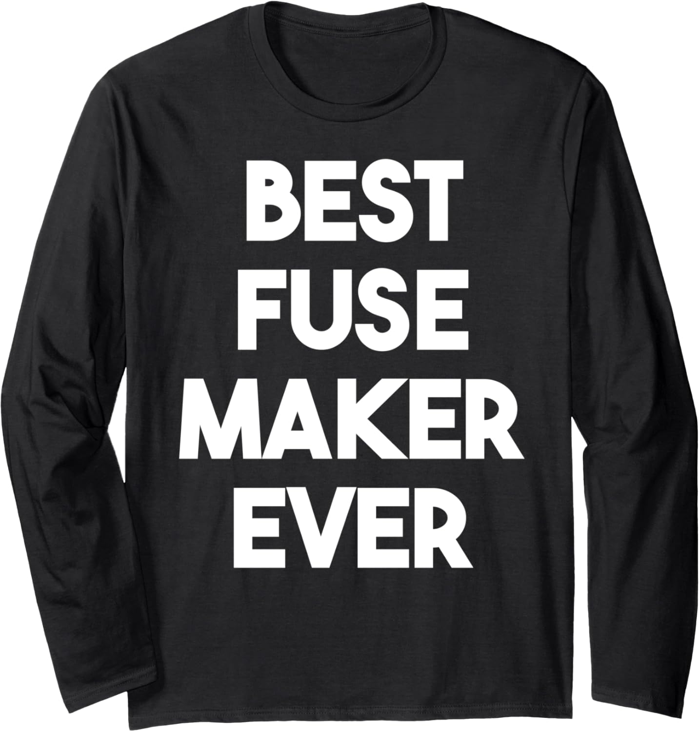 Best Fuse Maker Ever Long Sleeve Apparel | Trending 2025 | Aesthetic Fit