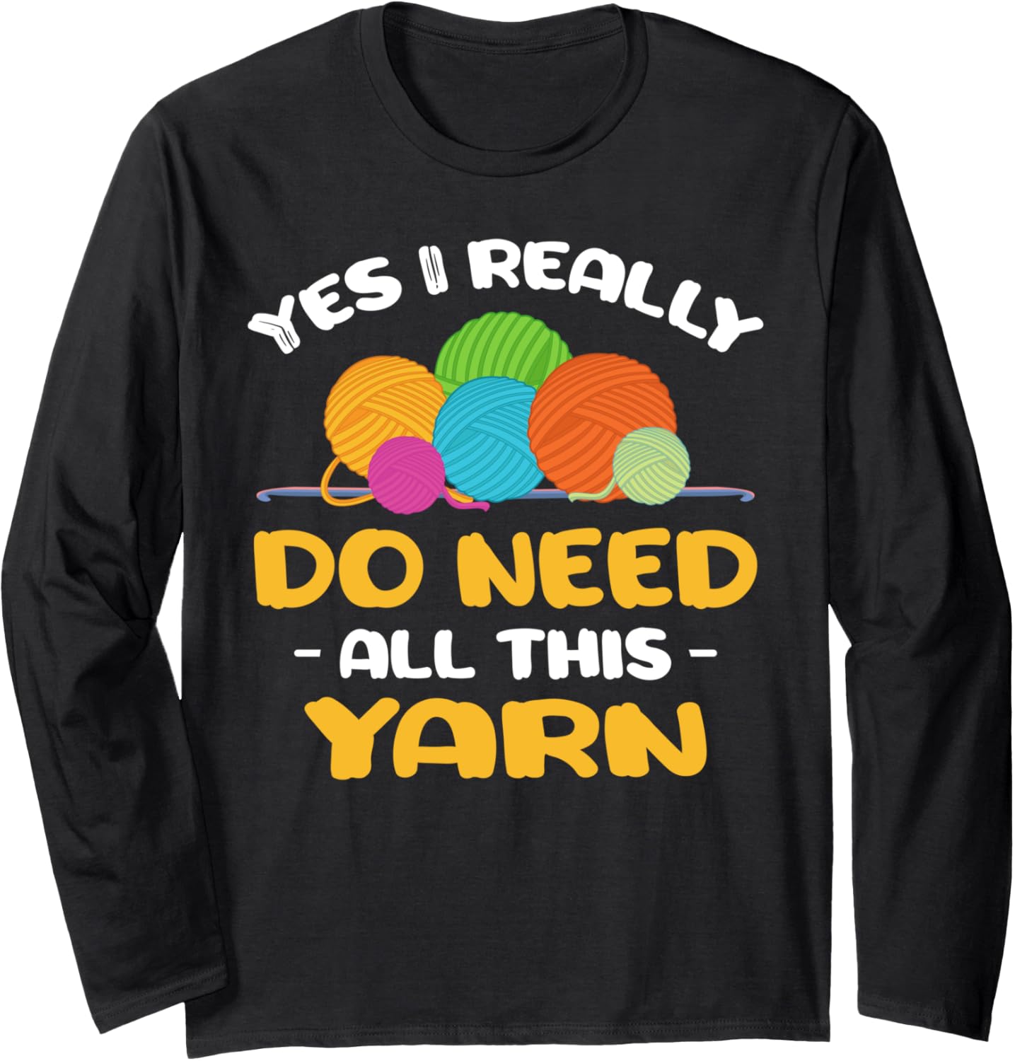 Yes I really do need all this yarn Knitter crochet Knitting Long Sleeve Yarn Supply | High Search Volume | Best Selle...
