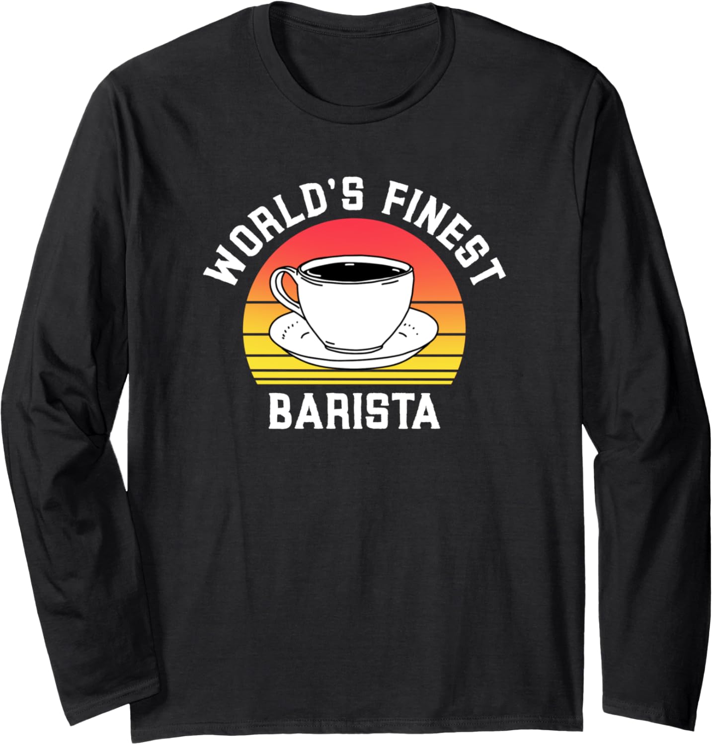 World's Finest Barista Future Coffee Maker Espresso Worker Long Sleeve Apparel | Best Seller Pick | Aesthetic Fit
