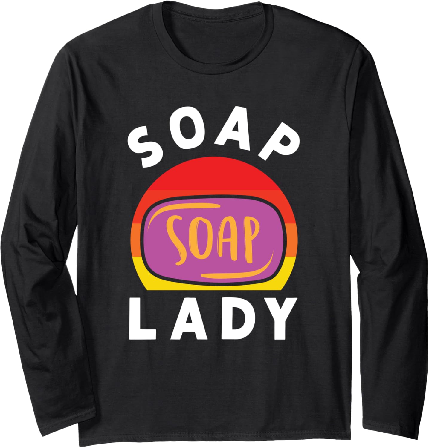 Soap Lady Soap Making Soap Maker Long Sleeve Apparel | Trending 2025 | Must-Have Style