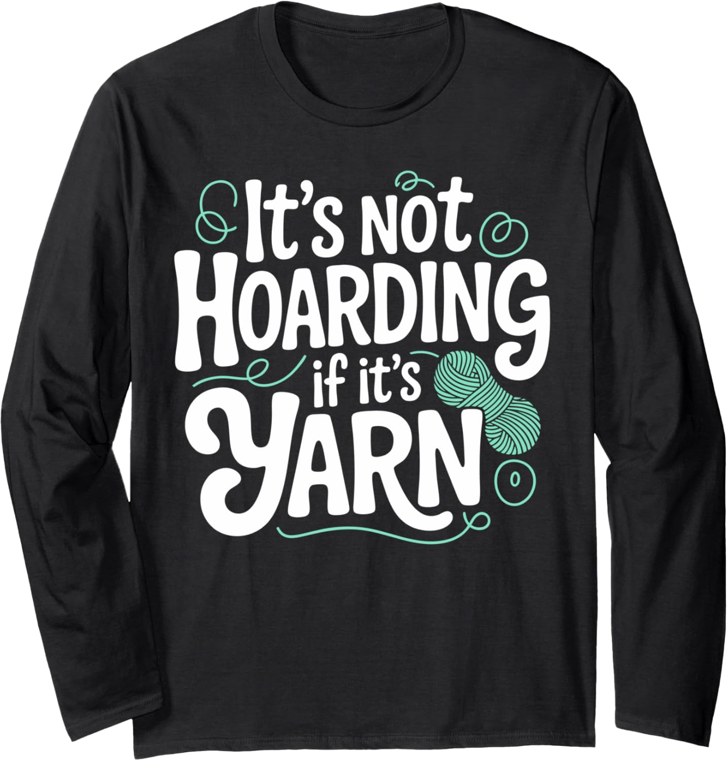 Yarn Knitting Funny Knitter Long Sleeve Yarn Supply | Viral US Pick | Best Seller Choice