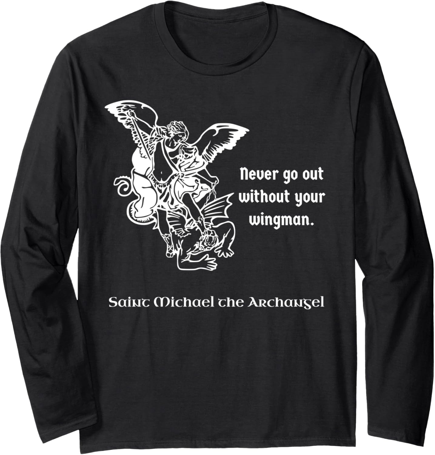 Never Go Out Without Your Wingman Saint Michael Long Sleeve Apparel | Viral Streetwear Style