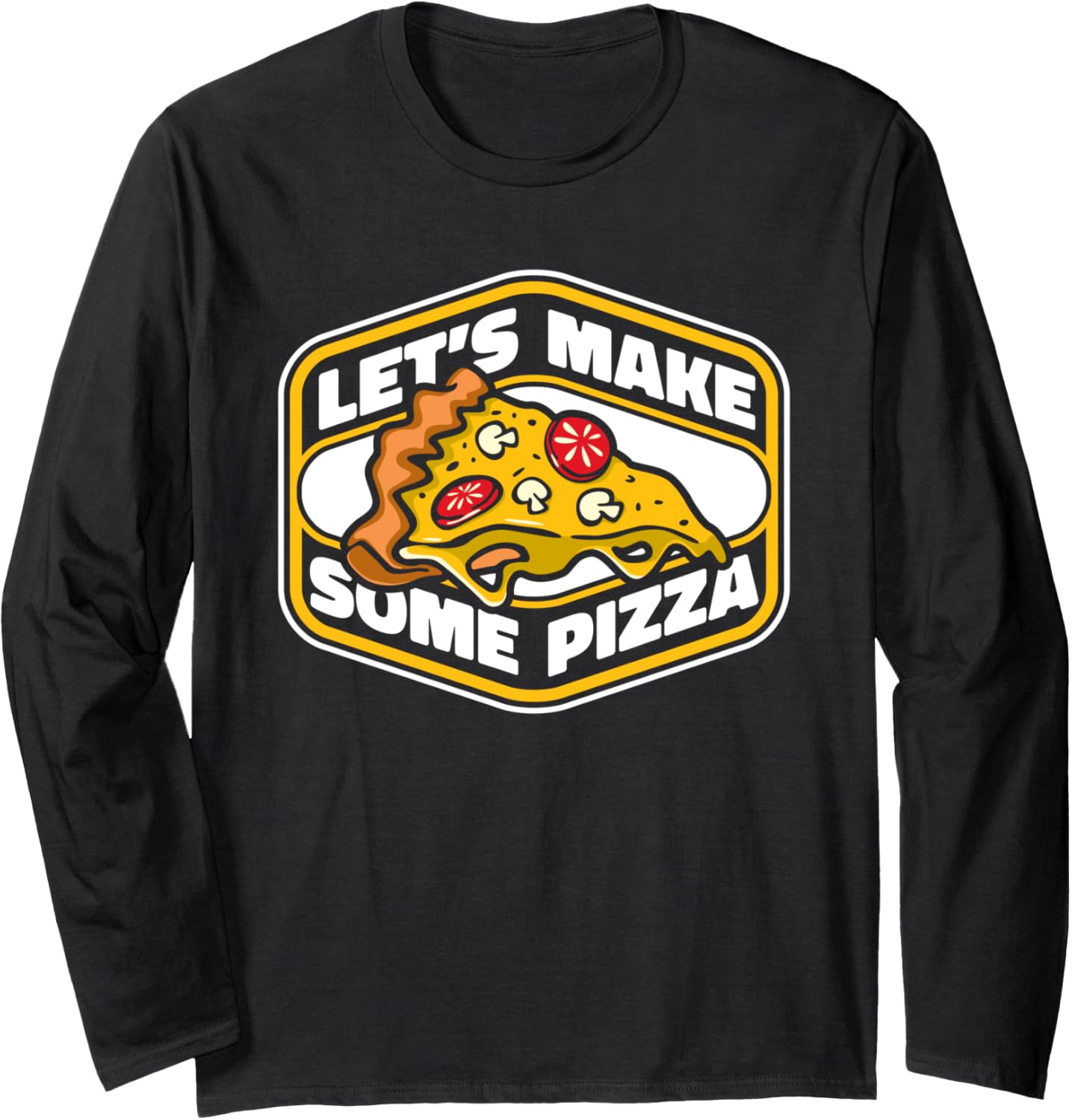 Let's Make Some Pizza Chef Baker Pizzaiolo Lover Pizza Maker Long Sleeve Apparel | High Search Volume | Aesthetic Fit