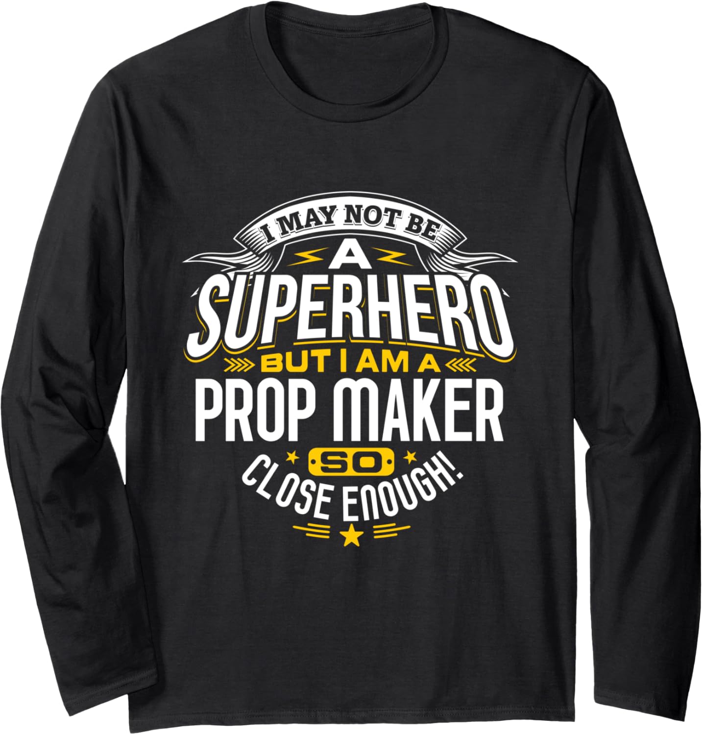 Prop Maker Idea Professional Superhero Prop Maker Long Sleeve Apparel | Premium Quality | Must-Have Style