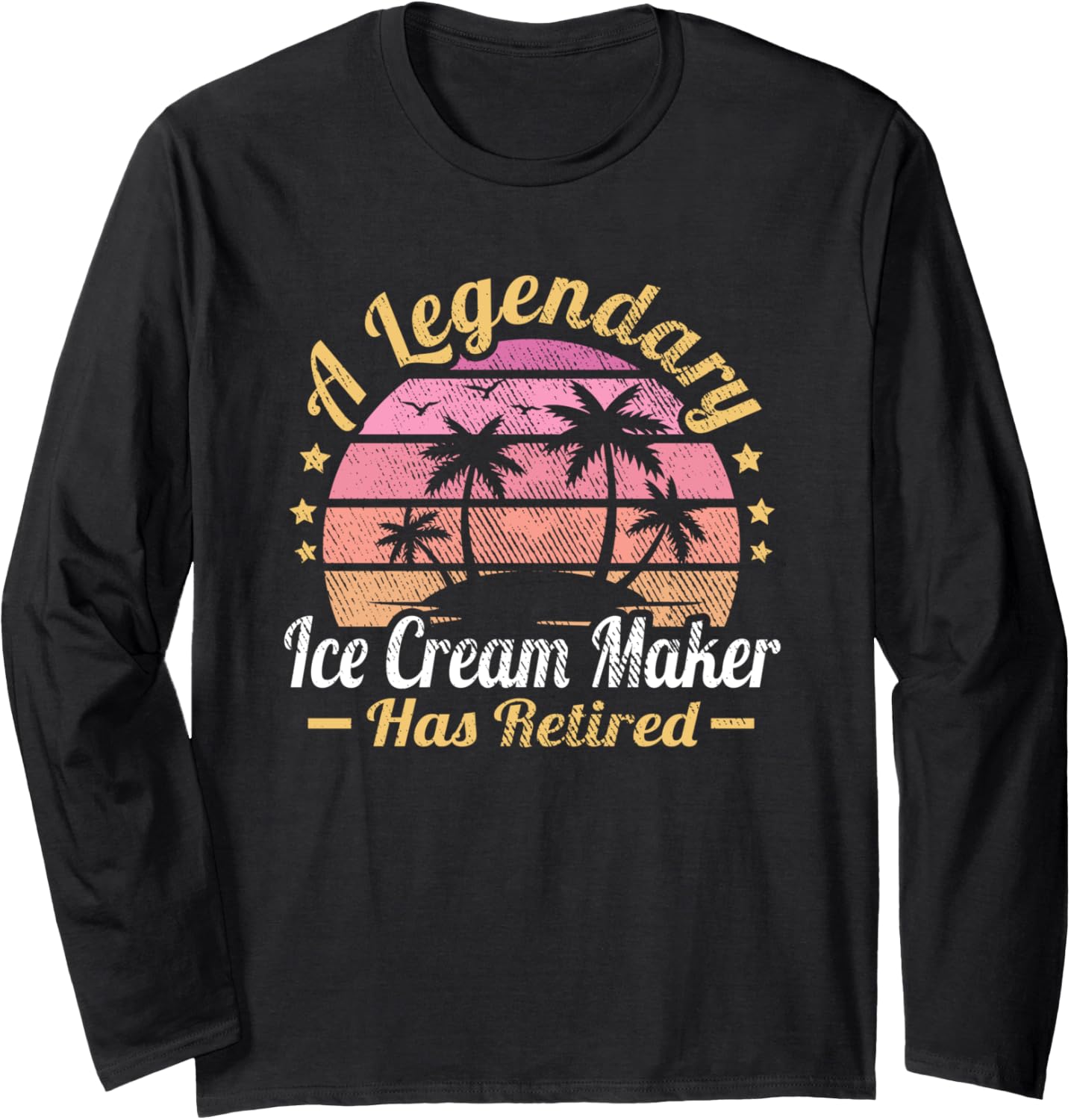 Women A Legendary Ice Cream Maker Has Retired Long Sleeve Apparel | Best Seller Pick | Comfort Daily Wear