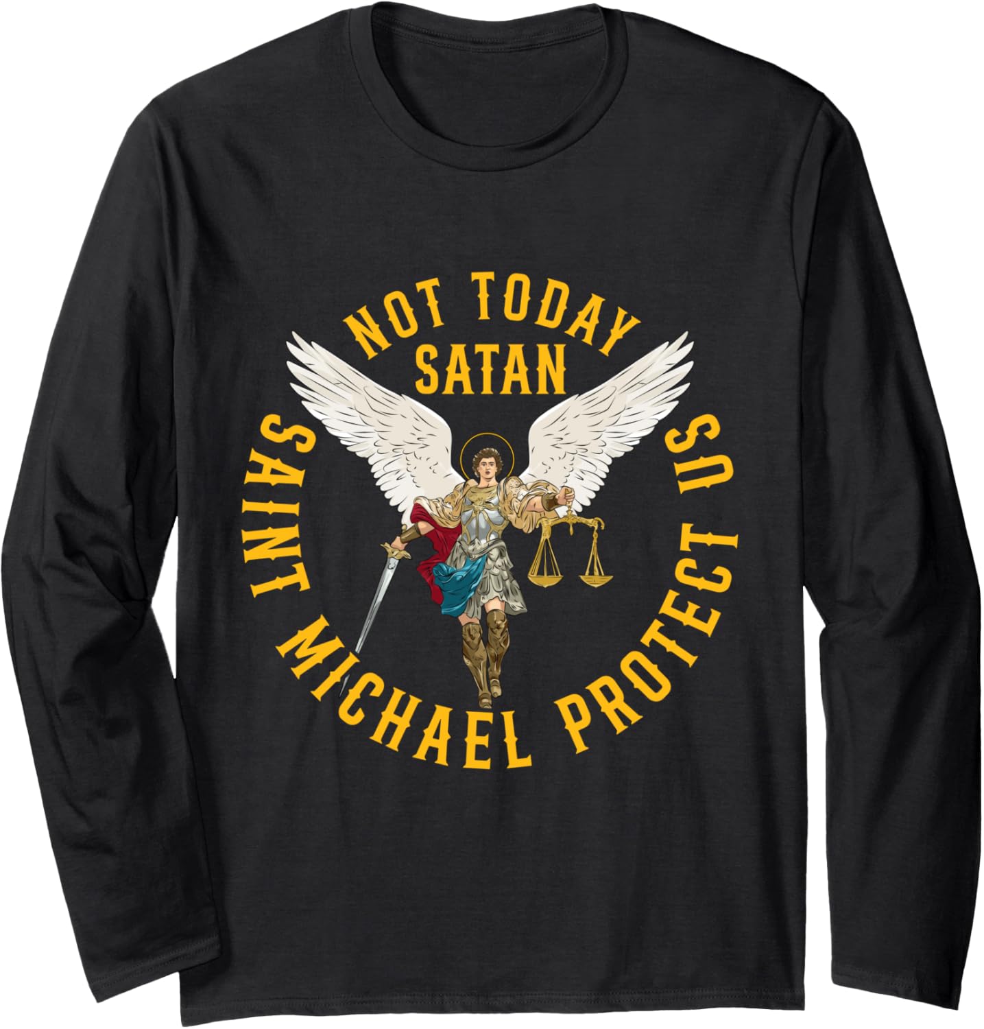 Not today satan. Saint Michael protect us Long Sleeve Apparel | Everyday Casual Wear