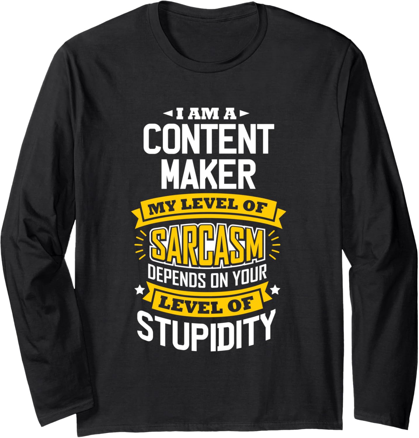 Content Maker Idea Funny Sarcasm Joke Content Maker Long Sleeve Apparel | US Viral Style | Must-Have Style