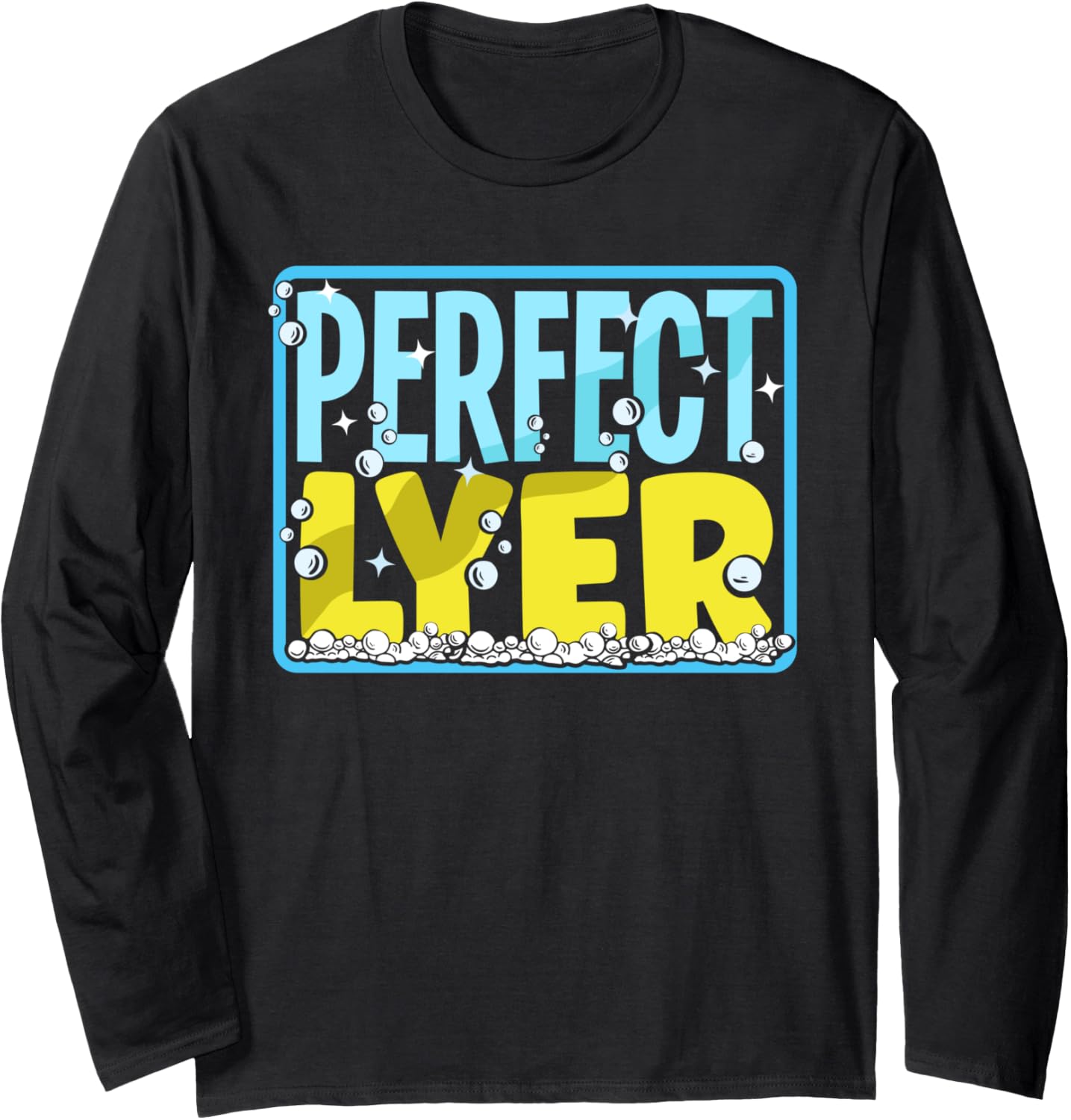Soap Making Soap Maker Perfect Lyer Pun Long Sleeve Apparel | Premium Quality | Aesthetic Fit
