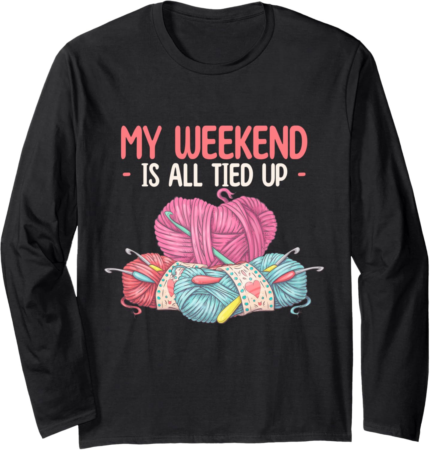 My Weekend is All Tied Up - Yarn Lover Long Sleeve Yarn Supply | Trending 2025 | Best Seller Choice