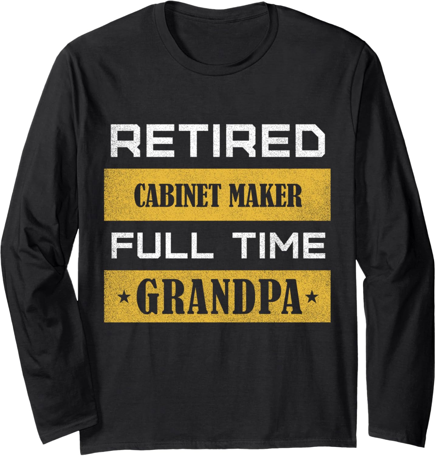 Retired Cabinet Maker Full Time Grandpa Long Sleeve Apparel | Trending 2025 | Must-Have Style