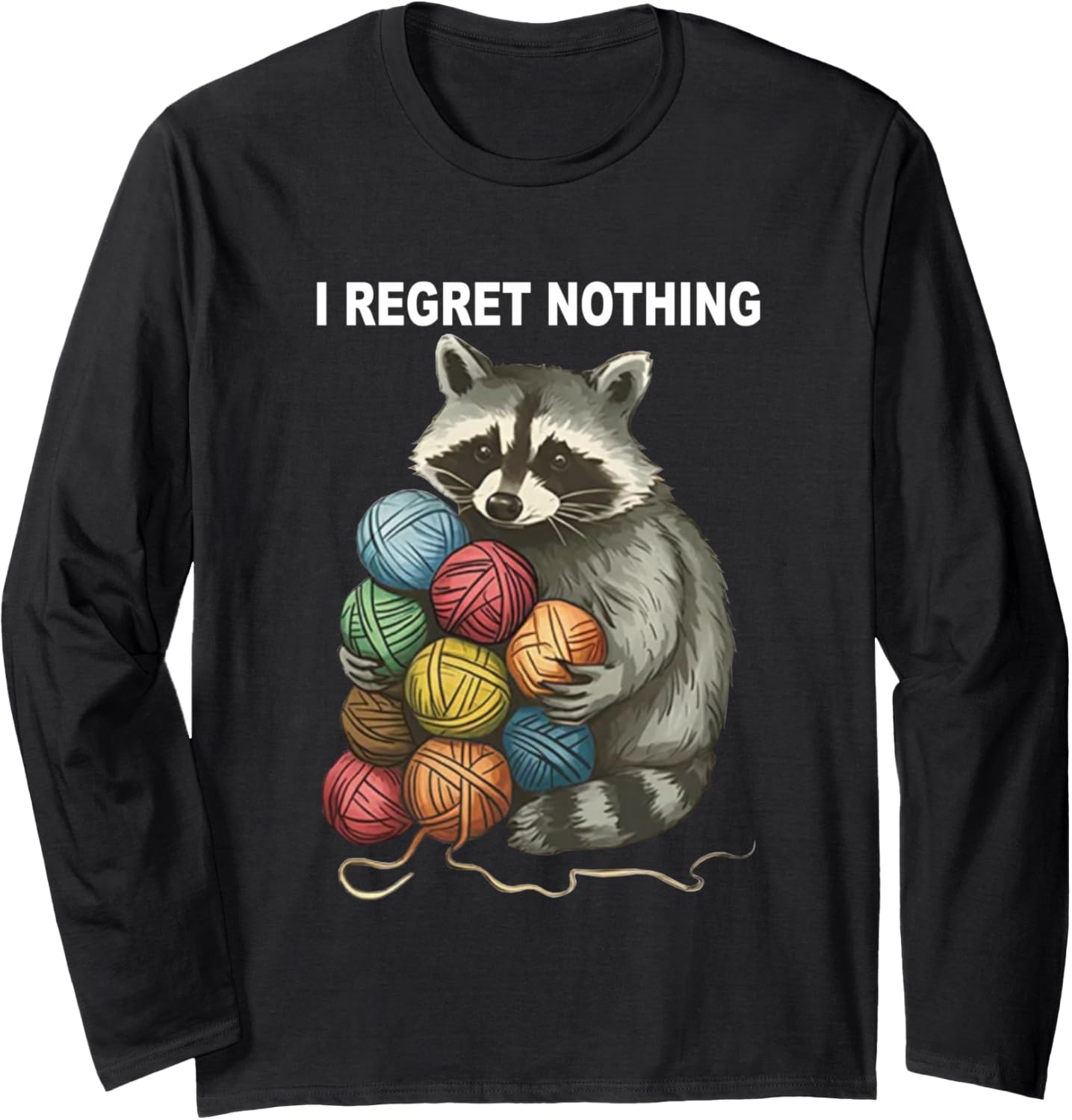 I Regret Nothing Funny Raccoon Yarn Crocheting Lover Long Sleeve Yarn Supply | Viral US Pick | Best Seller Choice