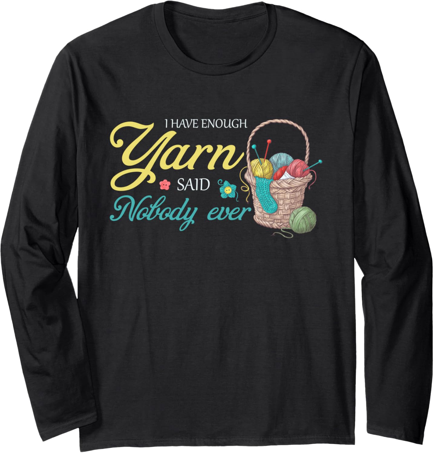 Funny Crocheting Knitting Design I Have Enough Yarn Long Sleeve Yarn Supply | High Search Volume | High CTR Title