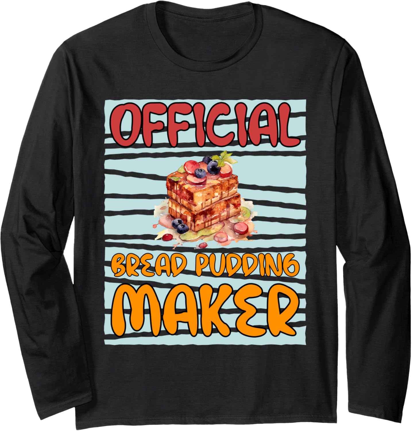Officially Bread Pudding Maker Cooking Chef Long Sleeve Apparel | High Search Volume | Comfort Daily Wear