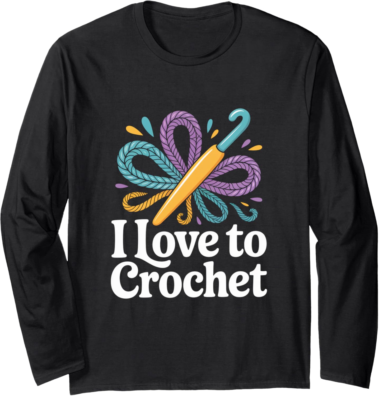 I Love To Crochet Yarn Hook Design Long Sleeve Yarn Supply | Viral US Pick | Perfect for Crafters