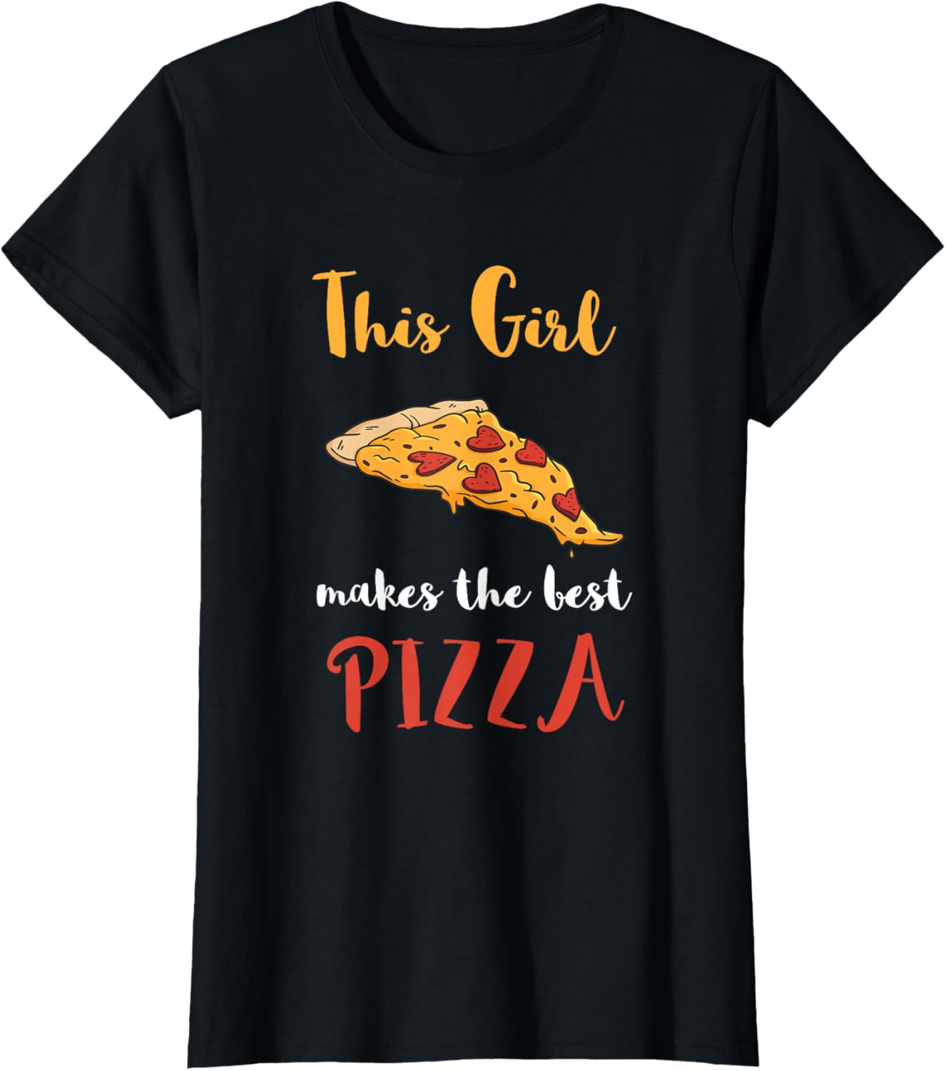 Pizza This Girl Makes The Best Pizza Maker Pizza Lover Apparel | Best Seller Pick | Must-Have Style