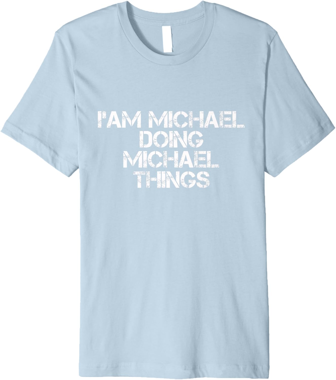 FUNNY TEE I'M MICHAEL DOING MICHAEL THINGS Premium T-Shirt | Premium Quality