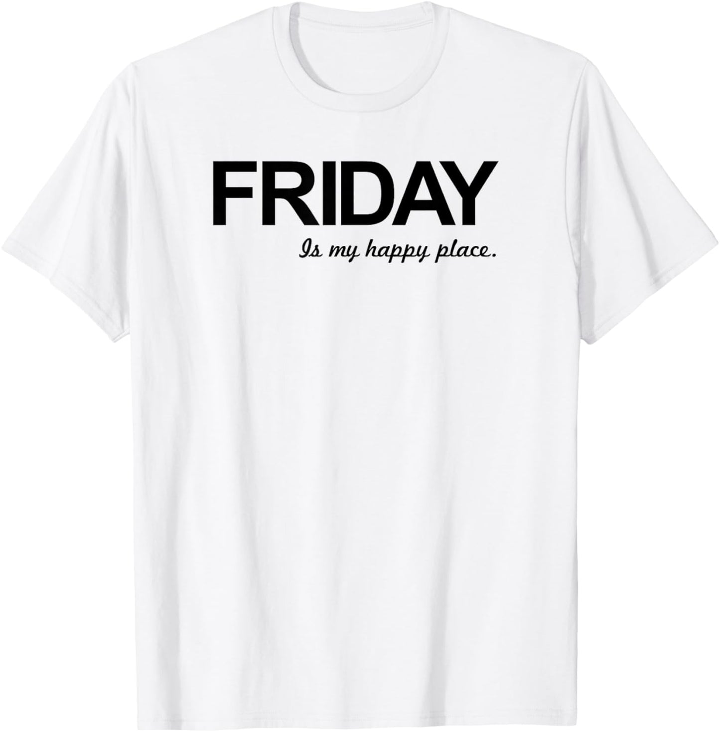 Trendy Friday Is My Happy Place Weekend Humour Apparel | Google Shopping Optimized | Perfect Gift Choice