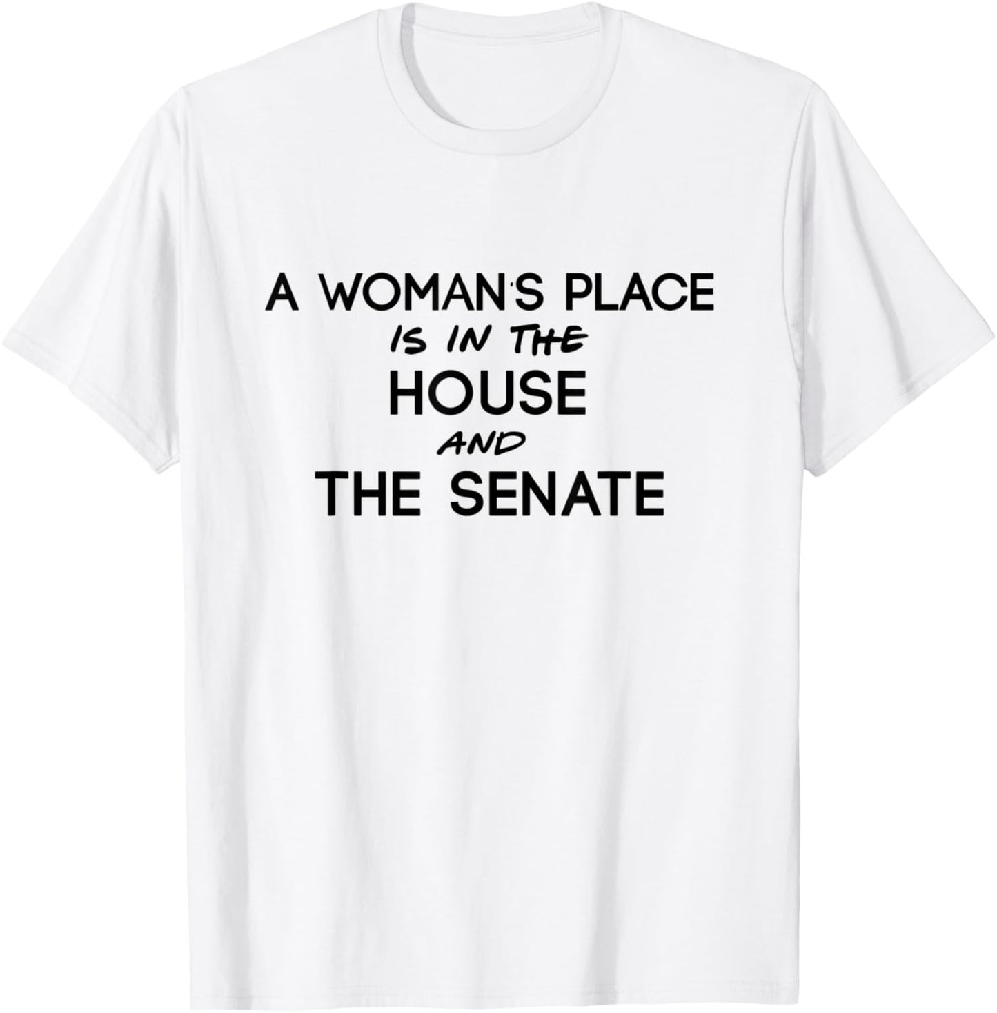 A Woman's Place is in the House and the Senate Apparel | Bestseller Style | Top Rated Comfort