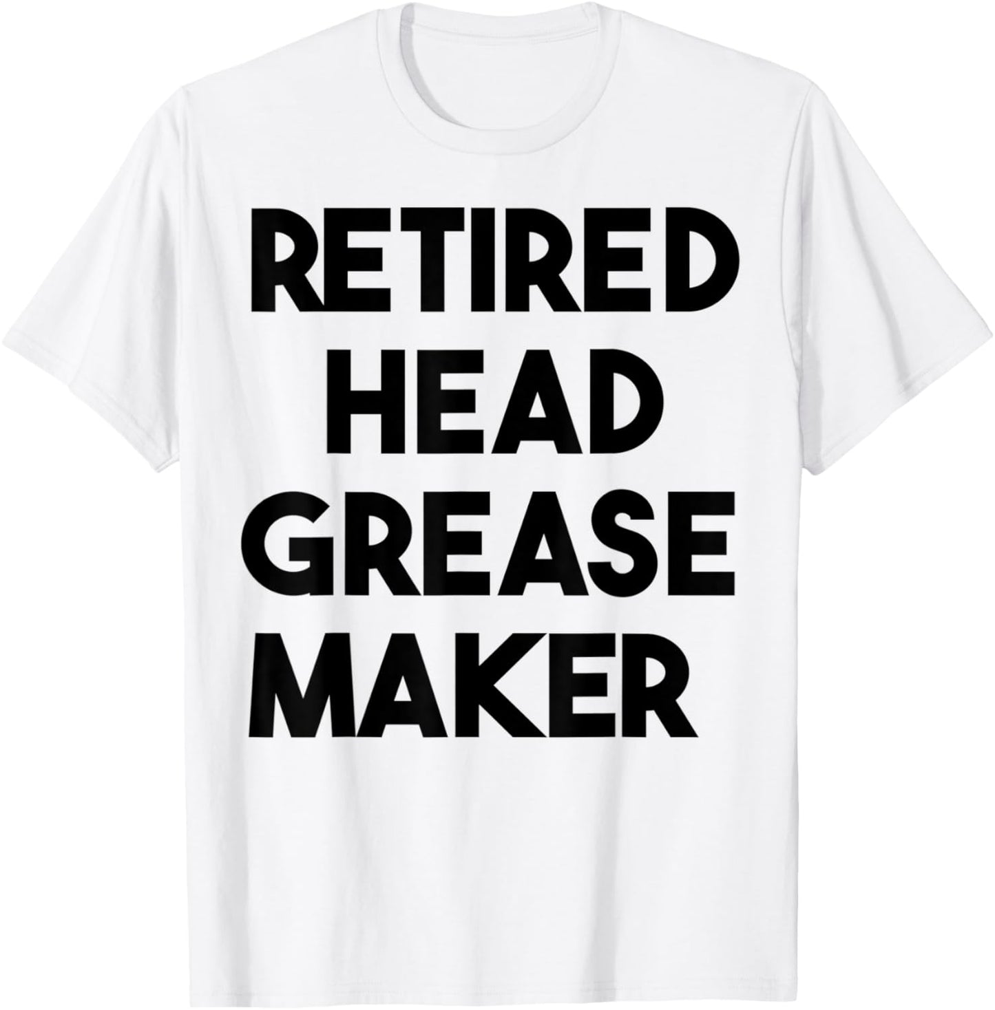 Retired Head Grease Maker Apparel | Trending 2025 | Perfect Gift Idea