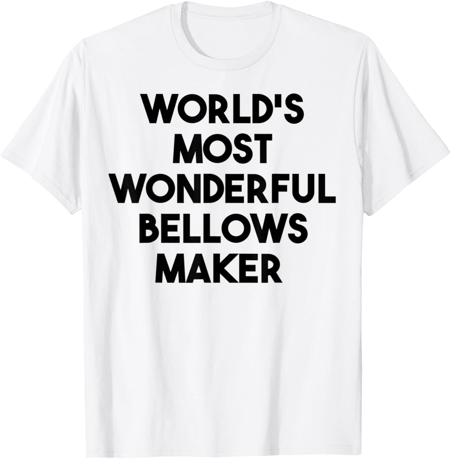 World's Most Wonderful Bellows Maker Apparel | High Search Volume | Must-Have Style