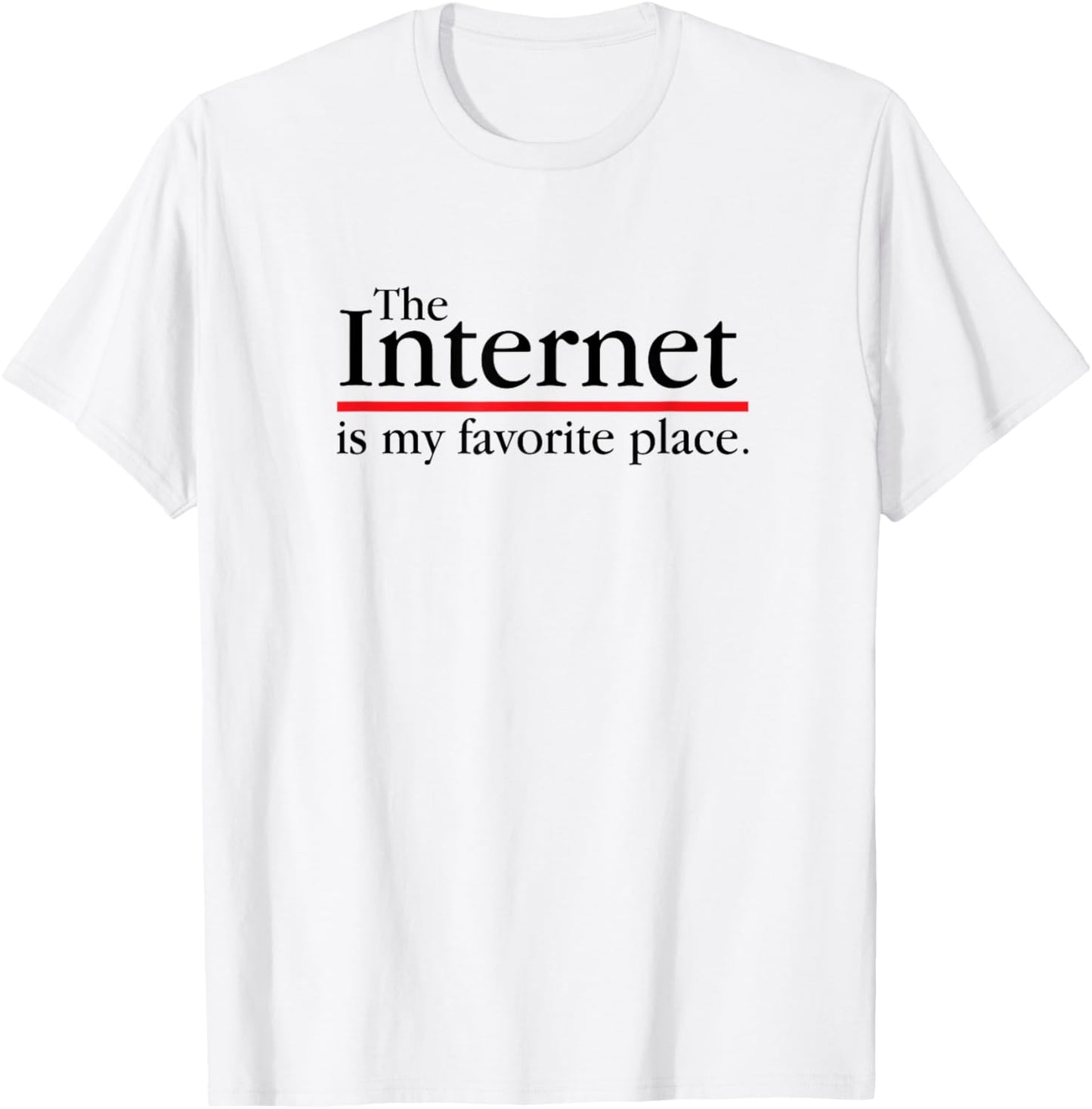 The Internet Is My Favorite Place Funny Anti Social Apparel | Trending 2025 | Customer Favorite