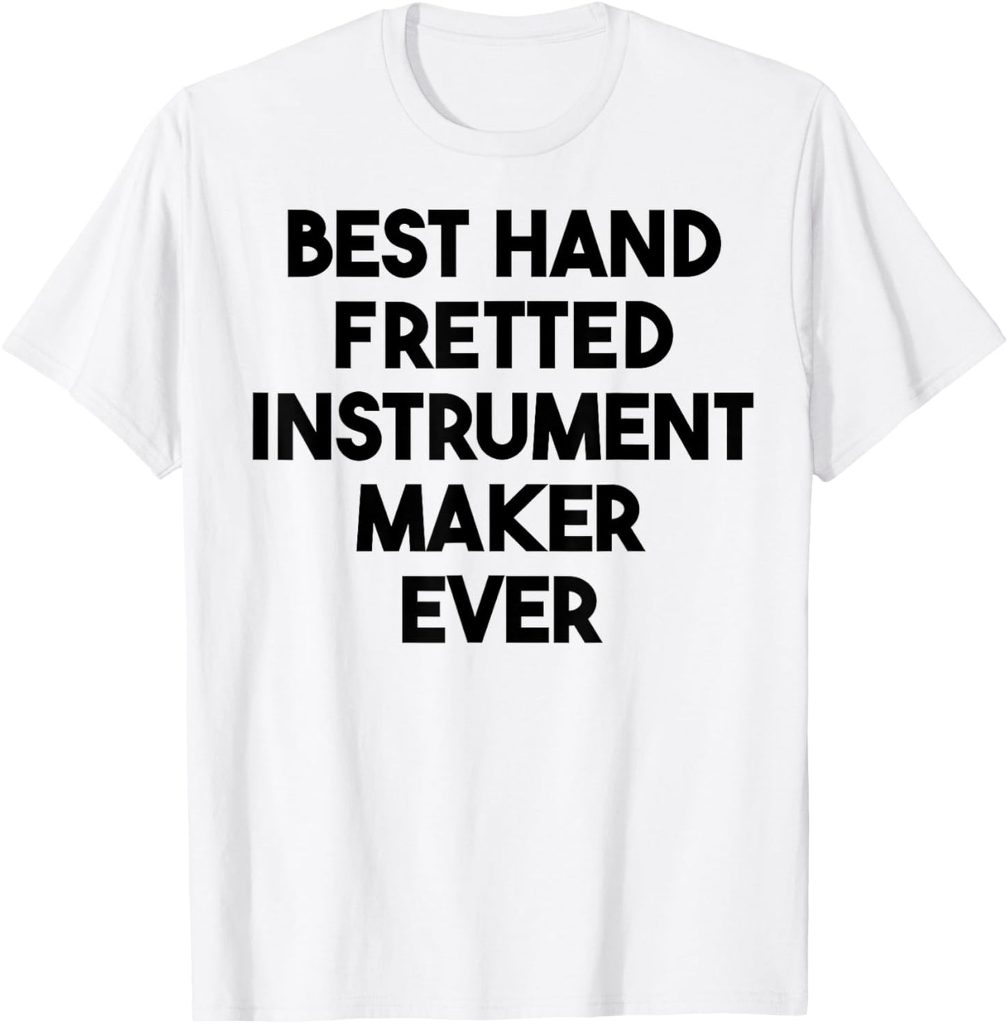 Best Hand Fretted Instrument Maker Ever Apparel | US Viral Style | Must-Have Style