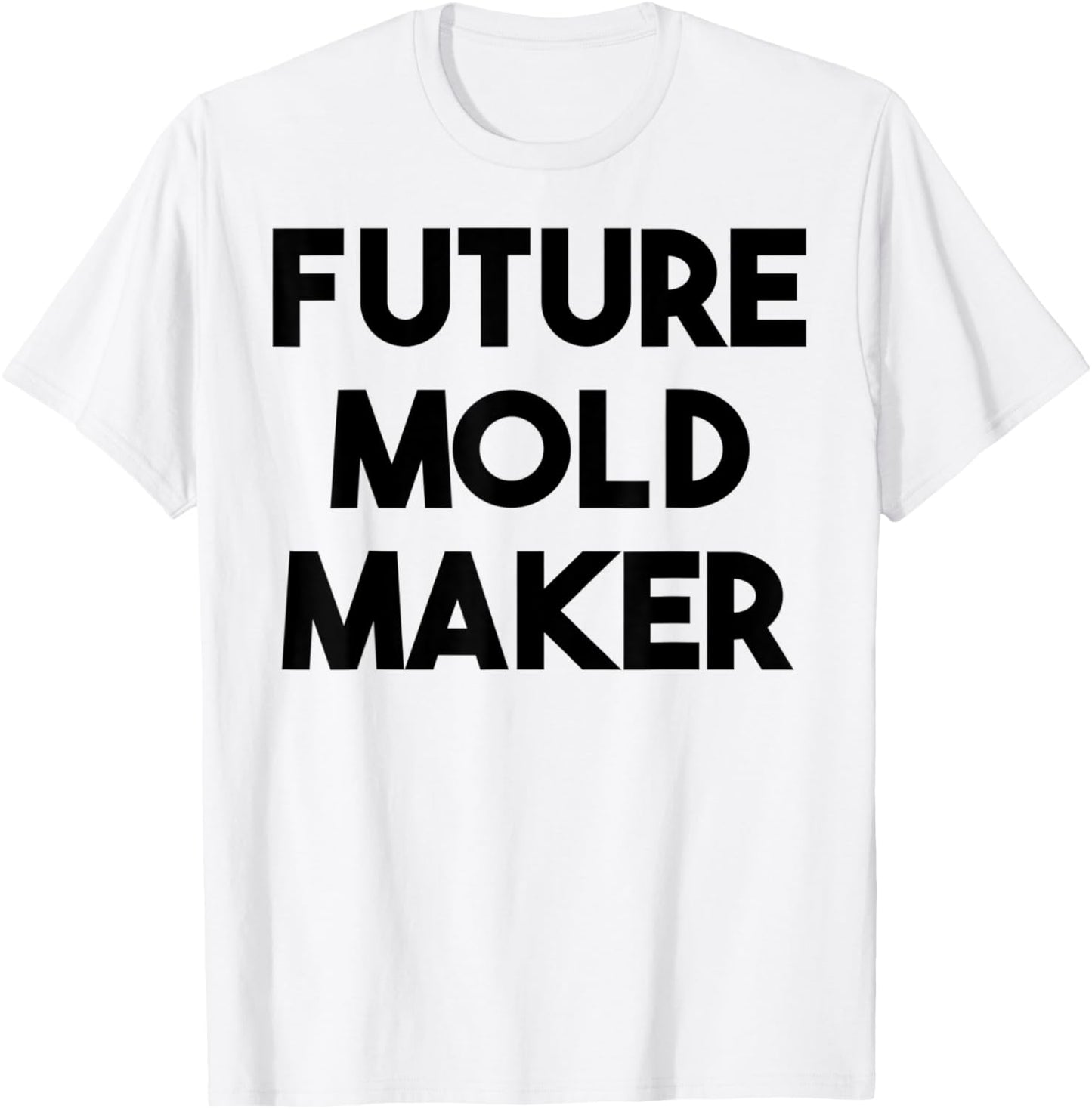 Future Mold Maker Apparel | Premium Quality | Perfect Gift Idea