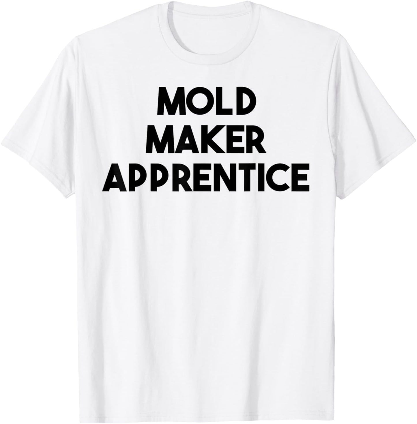 Mold Maker Apprentice Apparel | Best Seller Pick | Aesthetic Fit