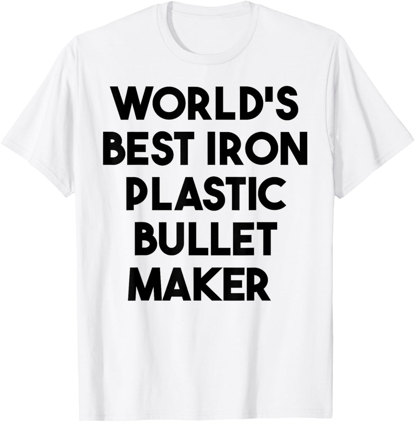World's Best Iron Plastic Bullet Maker Apparel | Best Seller Pick | Must-Have Style