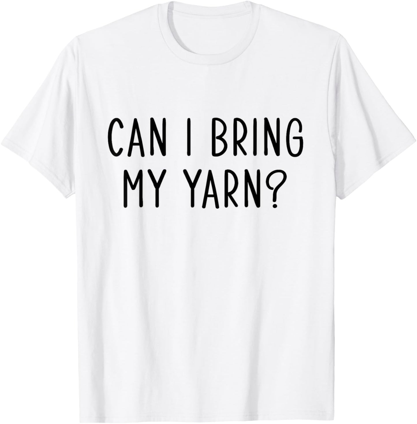 Funny Knitting Slogan Can I Bring My Yarn for Knitter Yarn Supply | Trending 2025 | Perfect for Crafters