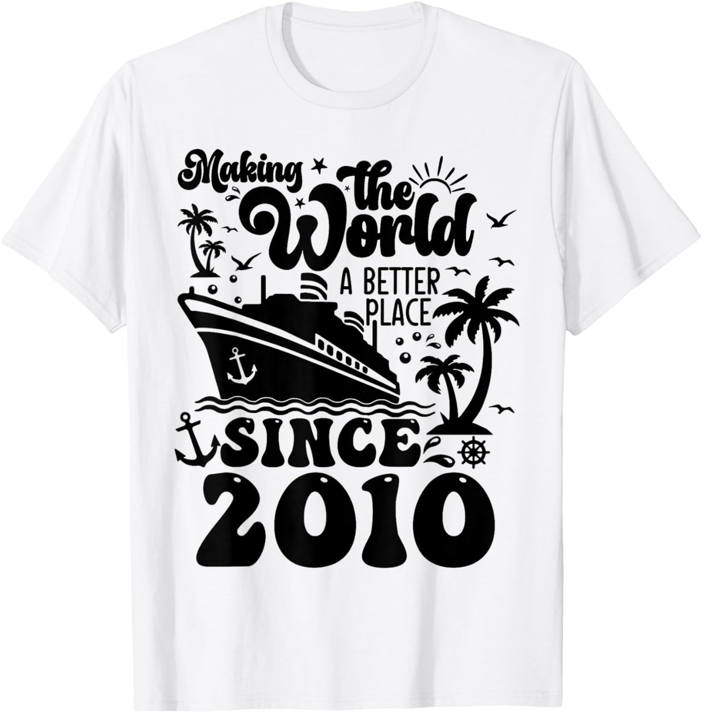 Cruise Ship Making the world a better place since 2010 Apparel | US Viral Pick | Daily Wear Essential