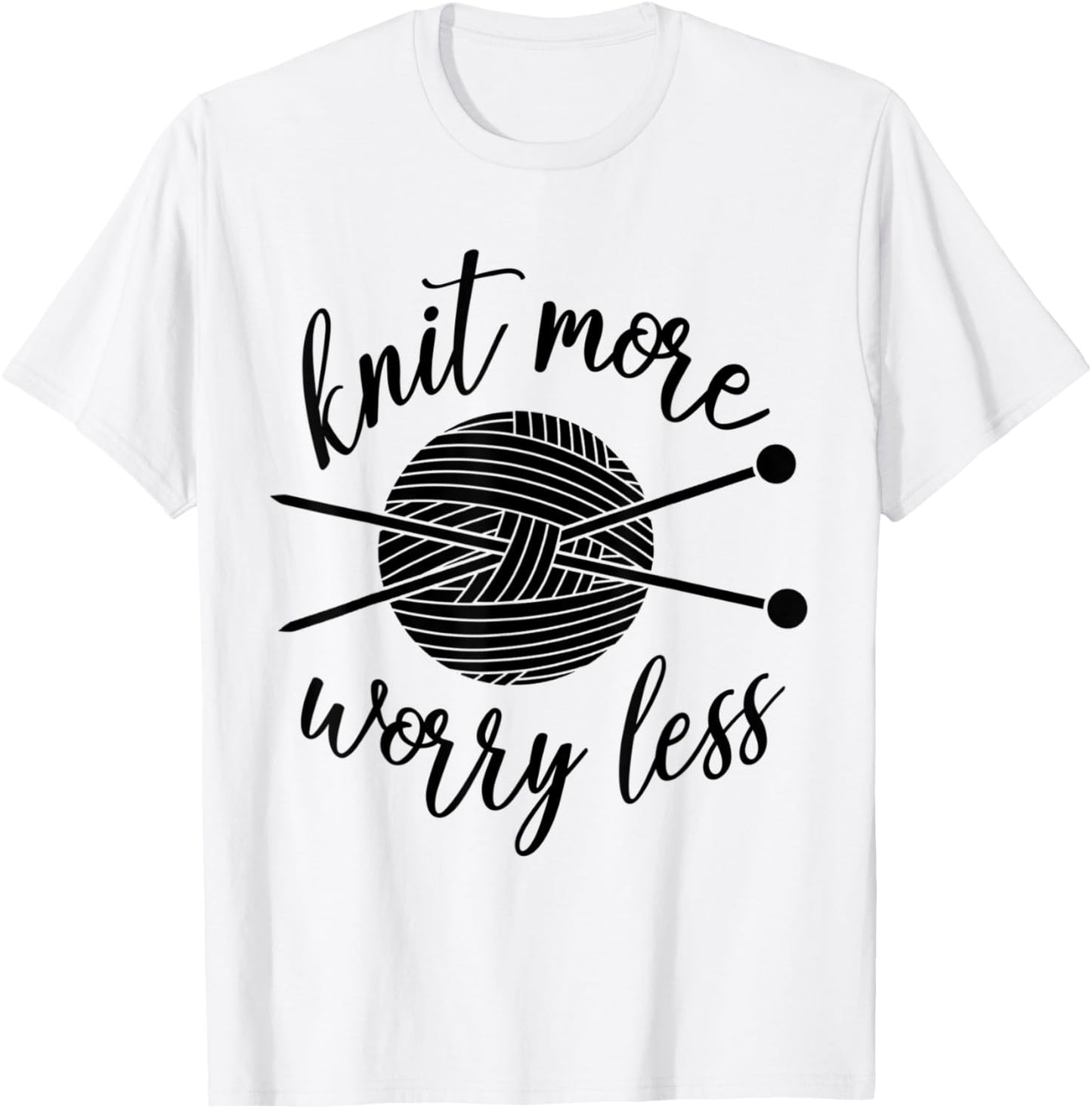 Knit More Worry Less Yarn Tee Shirt Women Crochet Lover Gift T-Shirt | Viral US Pick | High CTR Title