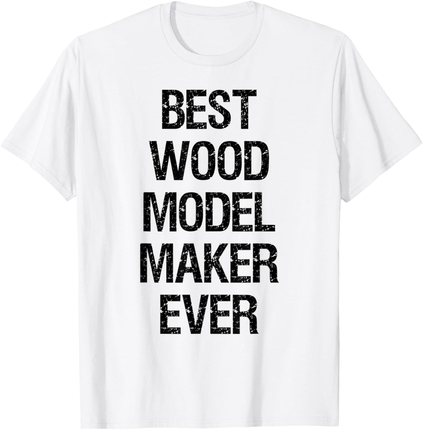 Best Wood Model Maker Ever Apparel | High Search Volume | Perfect Gift Idea