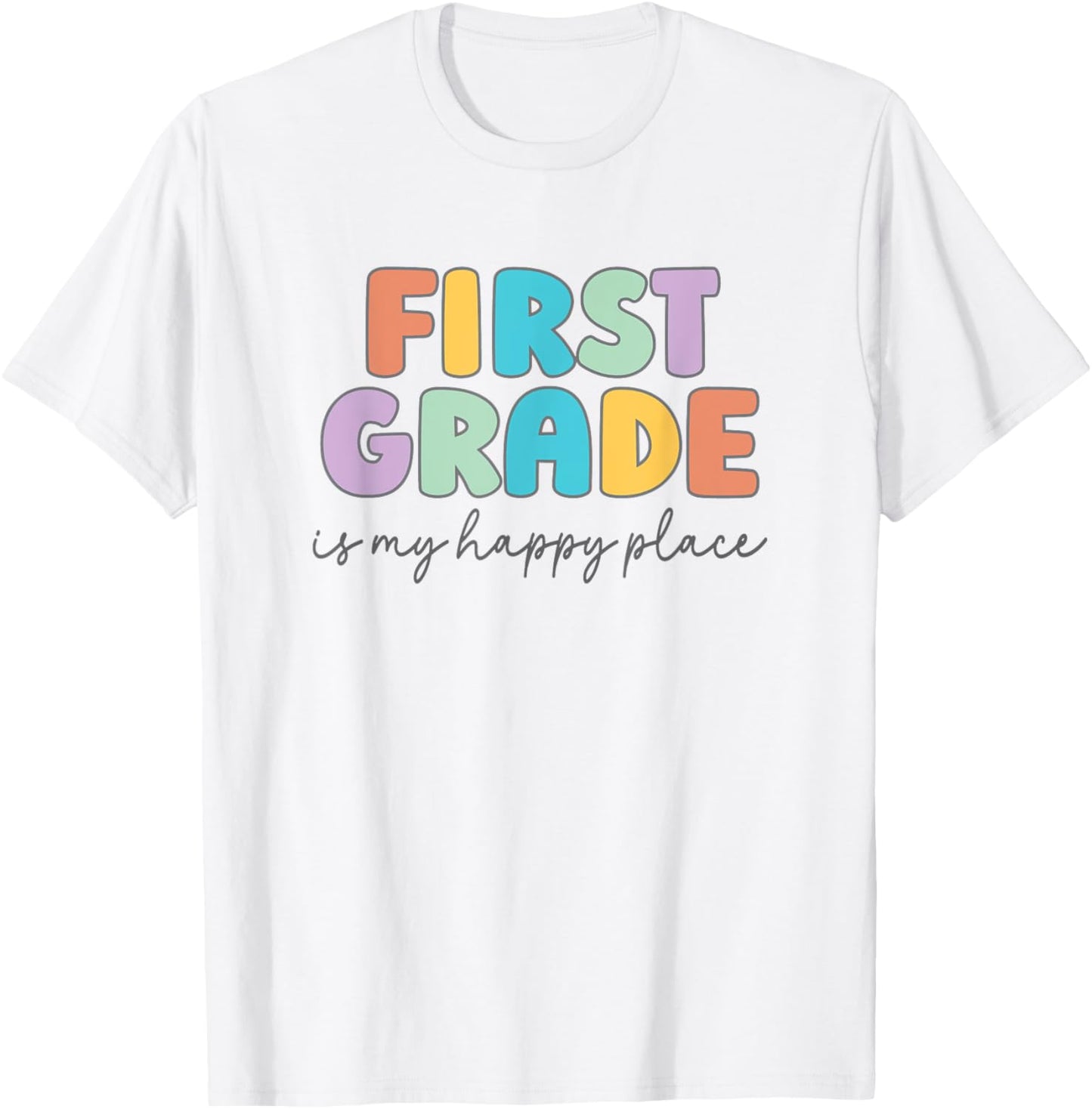 First Grade Is My Happy Place 1st Grade Teacher Dream Team T-Shirt for Men Women Kids T-Shirt | Premium Quality | Daily Wear Essential