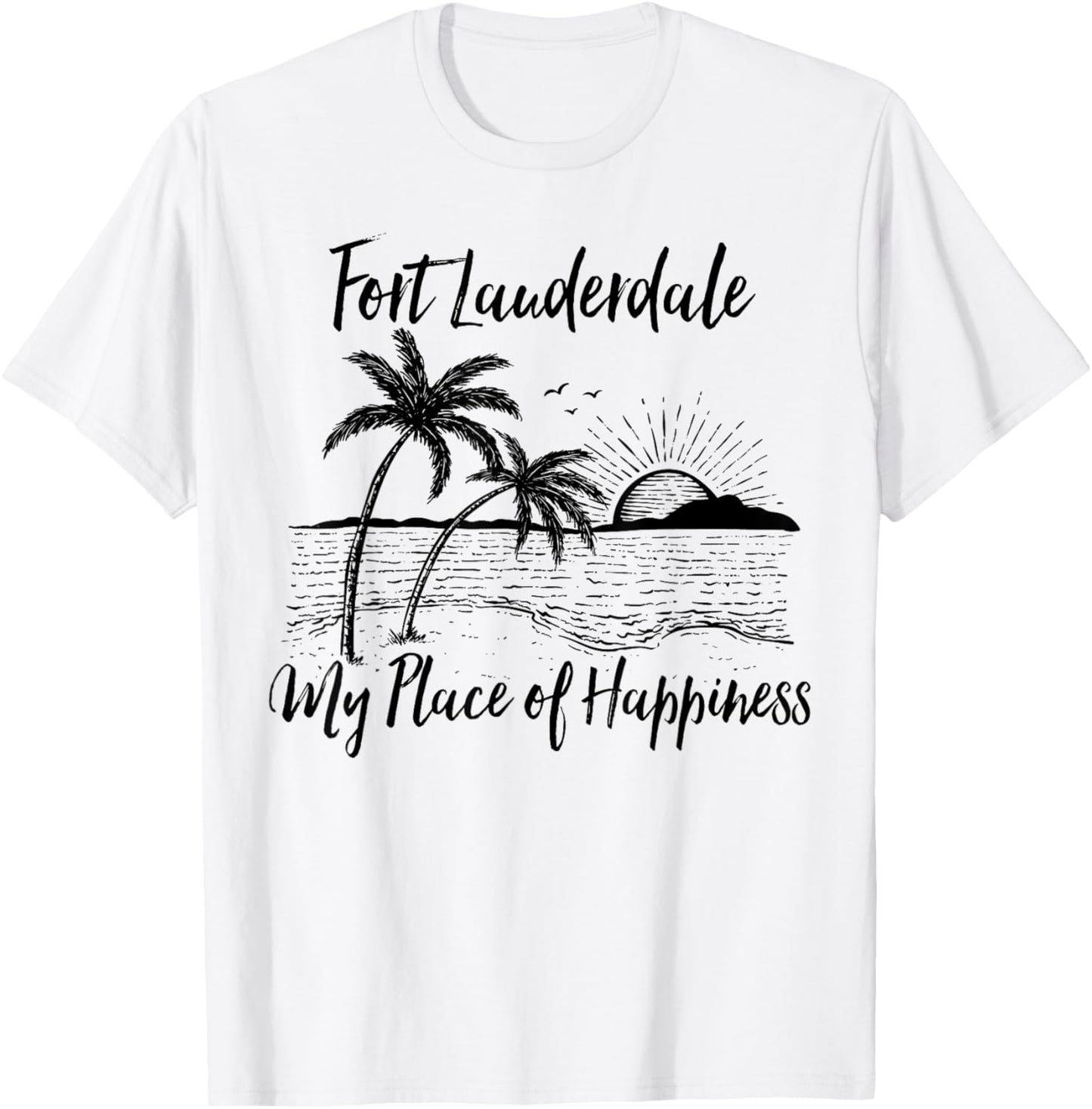 Florida Beach My Place Of Happiness - Fort Lauderdale Apparel | Bestseller Style | Top Rated Comfort