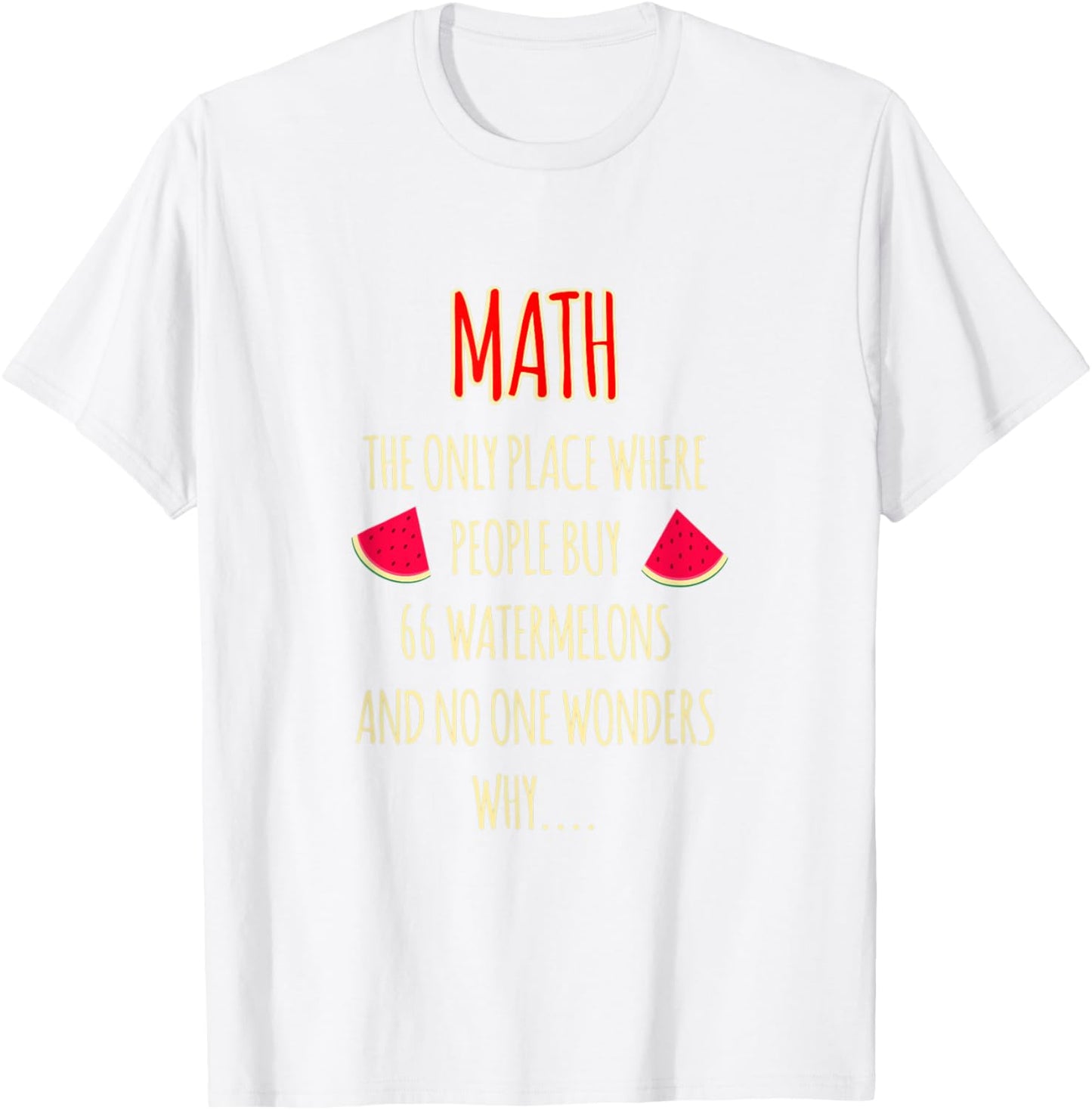 Math The Only Place Where People Buy 66 Watermelons Funny M Apparel | Bestseller Style | Aesthetic Casual Look