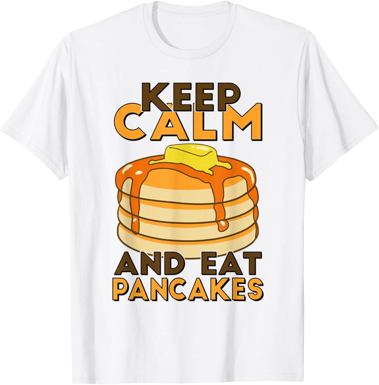 Keep Calm And Eat Pancakes Funny Pancake Maker Breakfast Apparel | Premium Quality | Aesthetic Fit