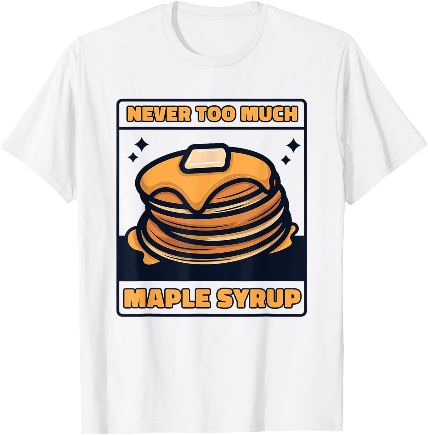 Never Too Much Maple Syrup Recipes Flapjack Pancake Maker Apparel | High Search Volume | Aesthetic Fit