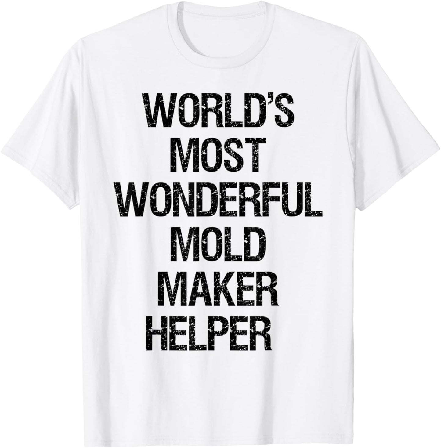 World's Most Wonderful Mold Maker Helper Apparel | High Search Volume | Aesthetic Fit