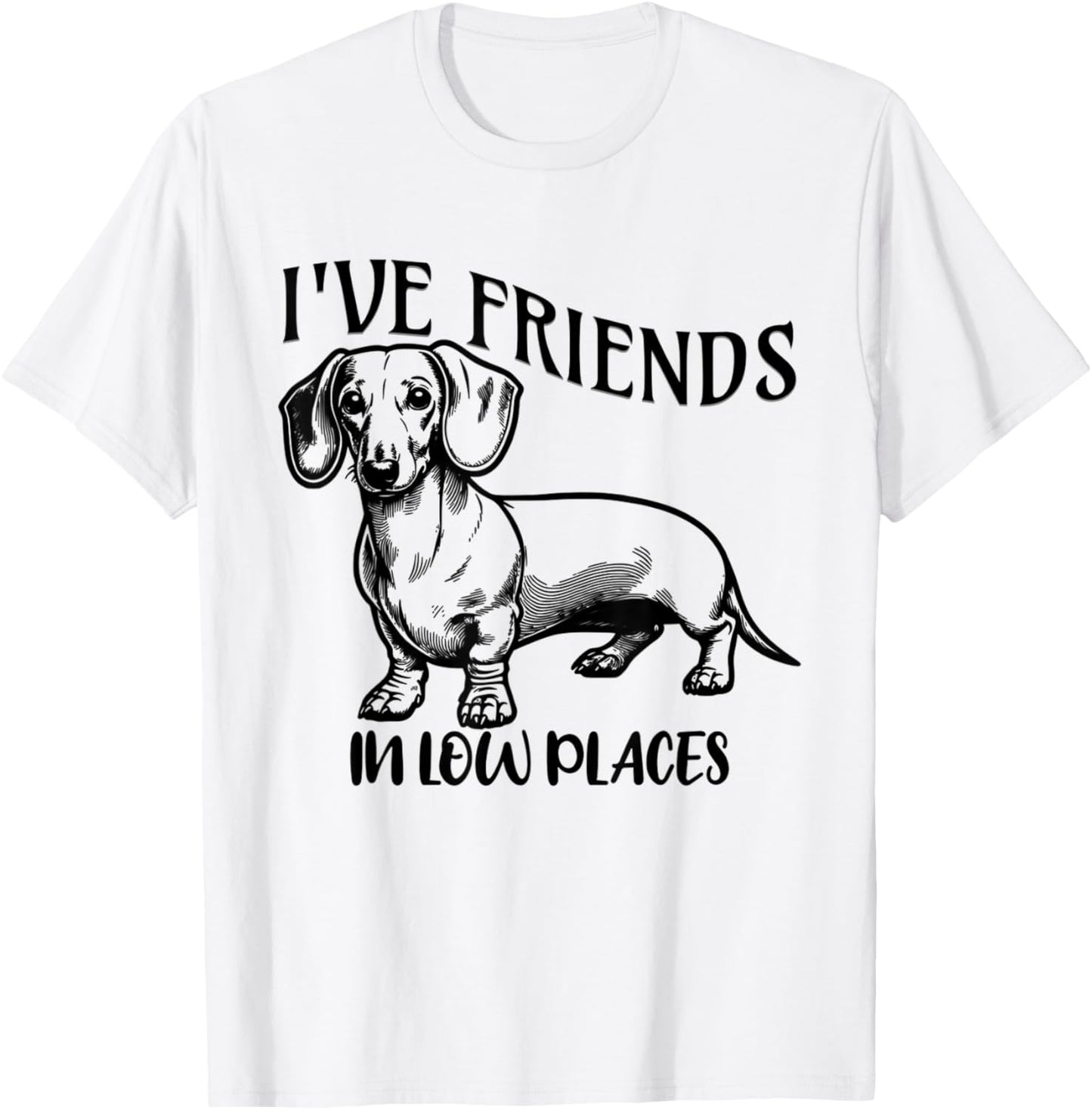 I Have Friends In Low Places, funny Dachshund Wiener Dog T-Shirt for Men Women Kids T-Shirt | Trending 2025 | High CTR Boost