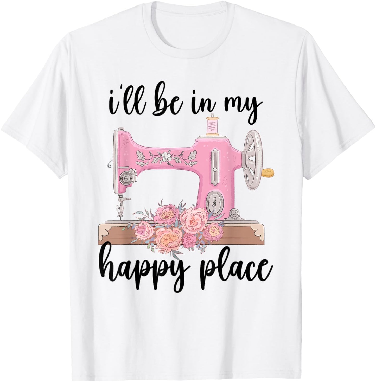 I'll Be In My Happy Place Funny Sewing Tailor Seamstress Apparel | Trending 2025 | High CTR Boost