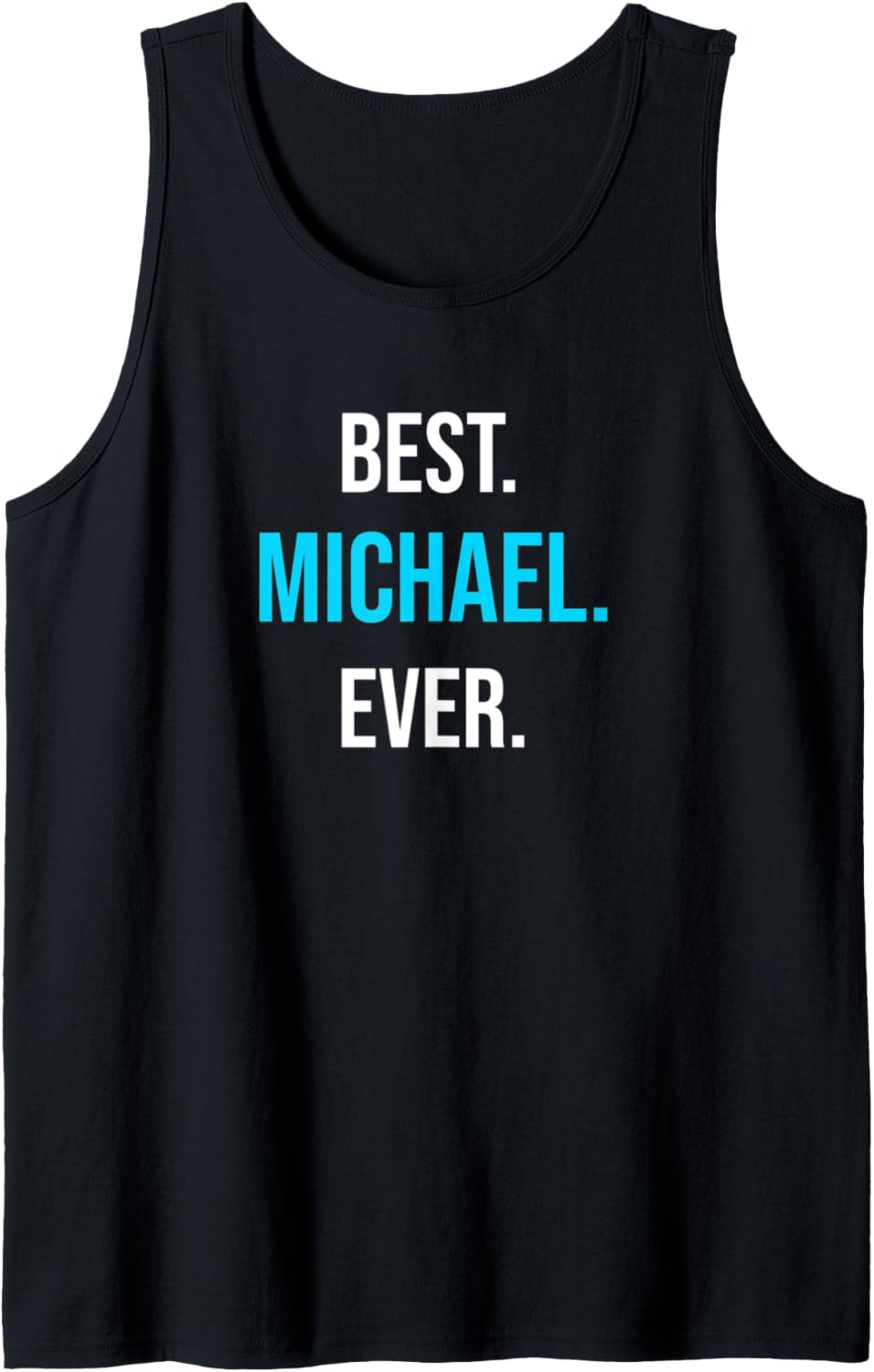 Best. Michael. Ever. Funny Personalized Design for Michael Tank Top Tank Top | Everyday Casual Wear