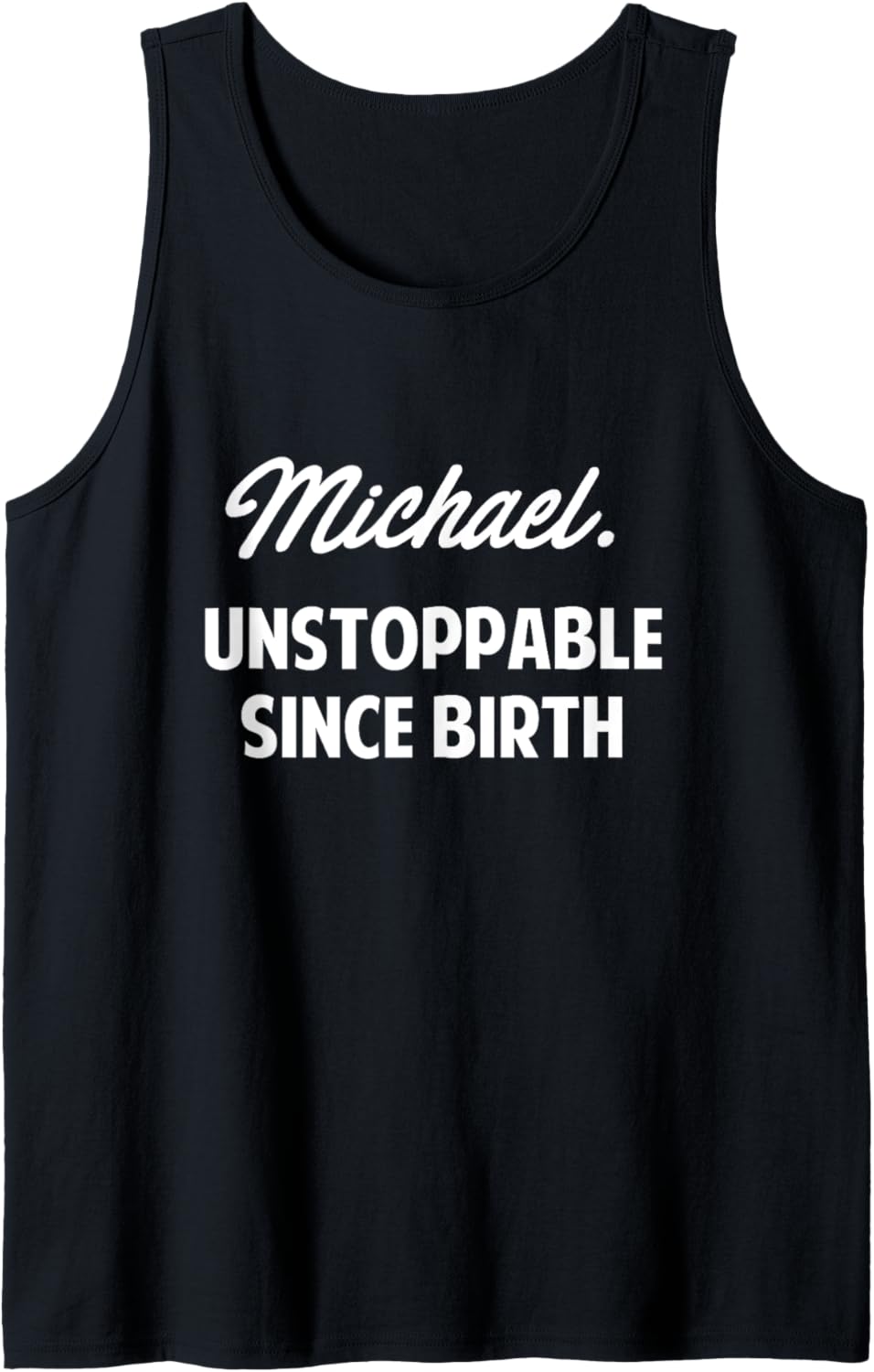 Michael Unstoppable Since Birth Michael Boys Name Michael Tank Top Tank Top | Trending 2025
