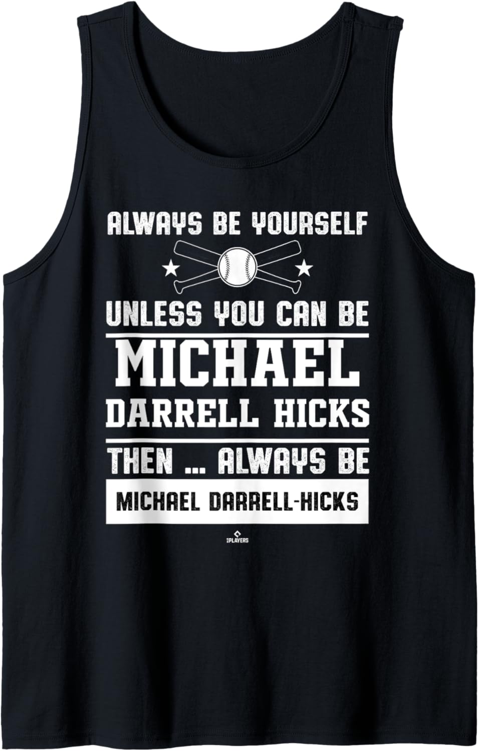 Always Be Yourself Michael Darrell-Hicks Prospect Baseball Tank Top Tank Top | Perfect Gift Idea
