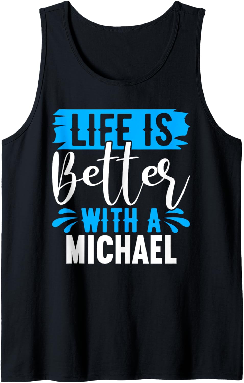 Life Is Better With A MICHAEL T-Shirt Name MICHAEL Tank Top Tank Top | Trending 2025