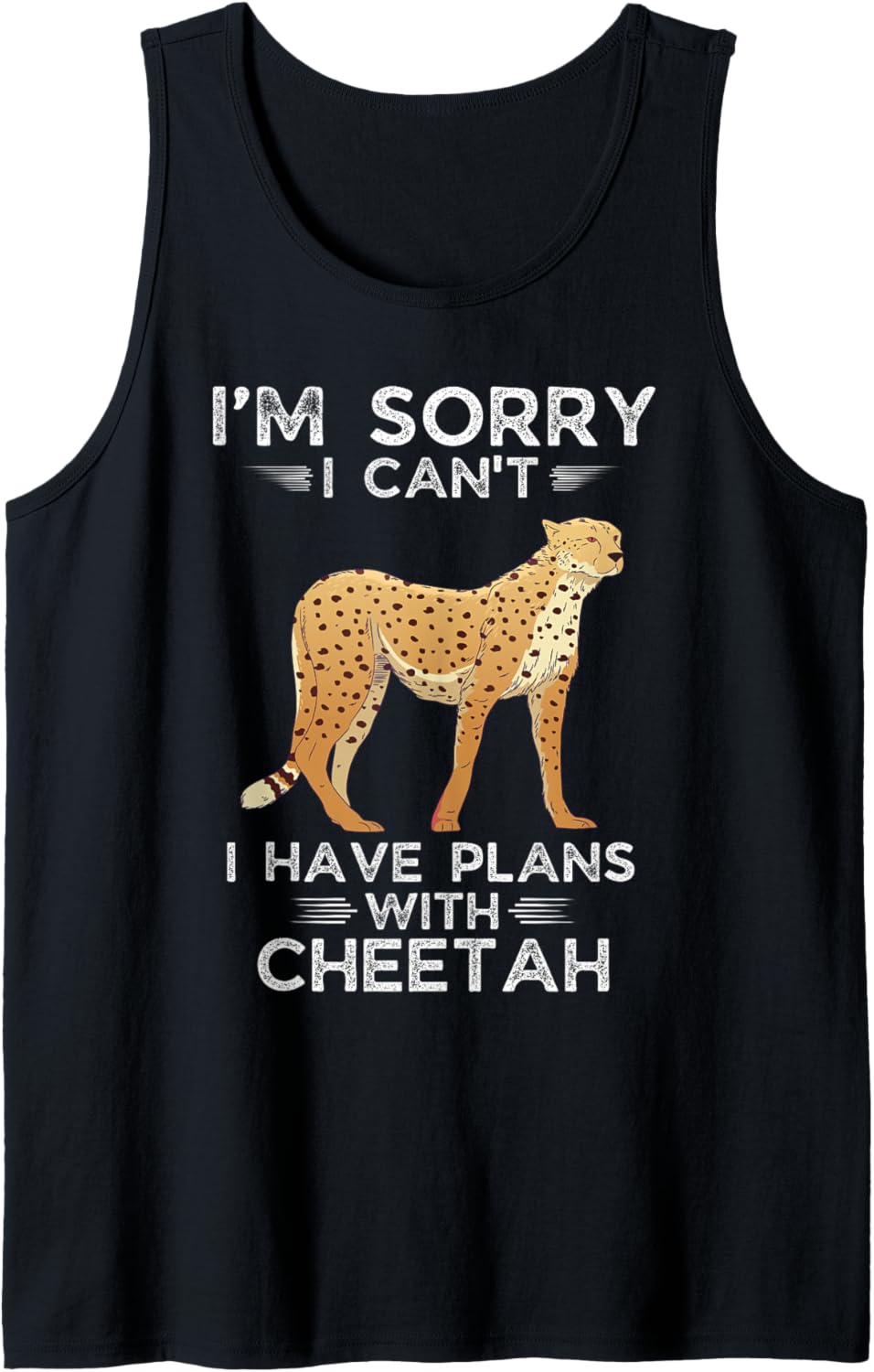 Cute Cheetah I m Sorry I Can t I Have Plans With Cheetah Tank Top Tank Top Streetwear Style US Top Pick
