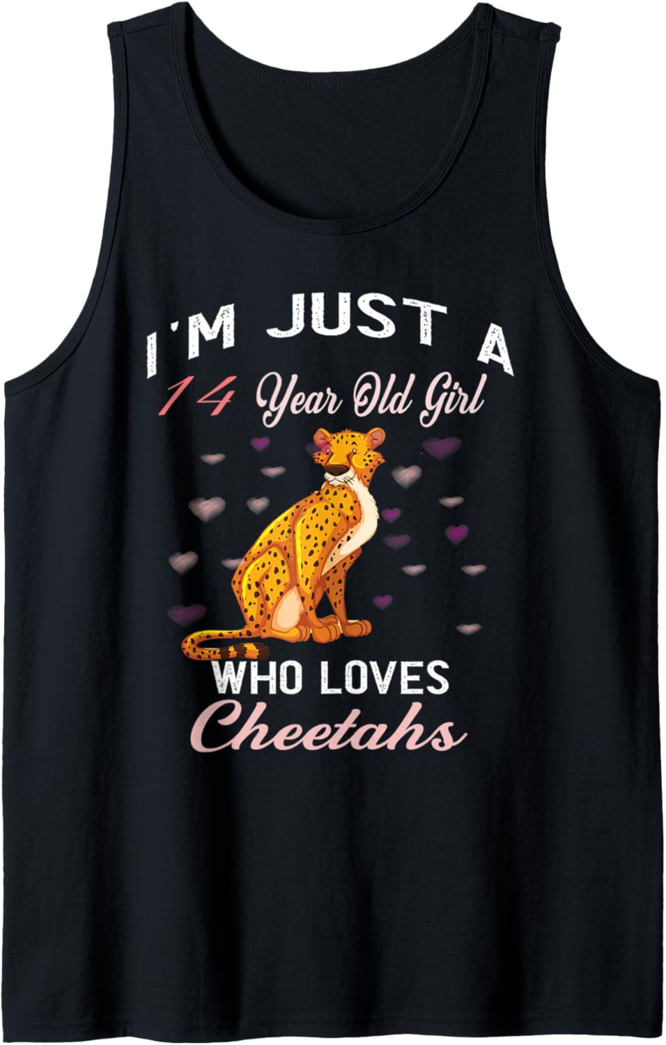 I m Just A 14 Year Old Girl Who Loves Cheetahs Birthday Girl Tank Top Tank Top Viral TikTok Find Fan Favorite