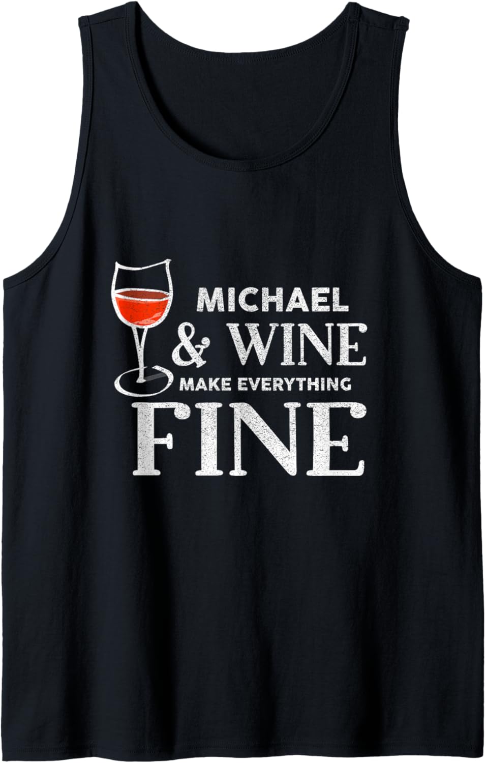 MICHAEL And Wine Make Everything Fine Shirt Name MICHAELS Tank Top Tank Top | Trending 2025
