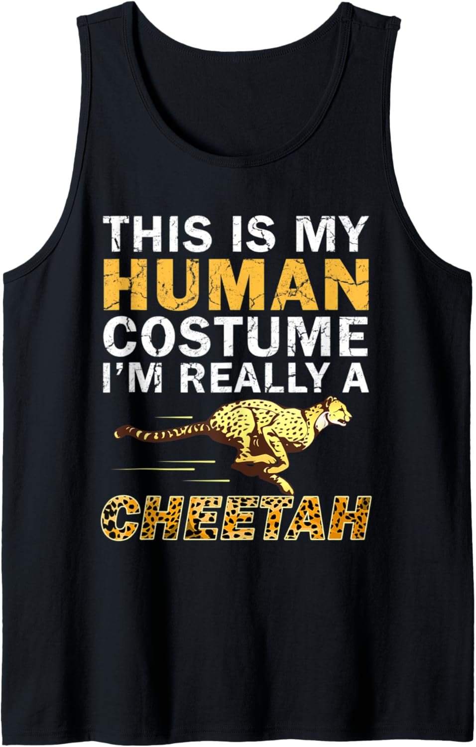 This Is My Human Costume I m Really A Cheetah Cool Halloween Tank Top Tank Top Comfort Fit Everyday Wear