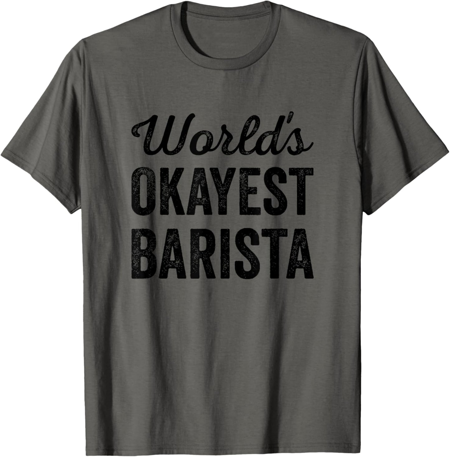 Worlds Okayest Barista Funny Sarcastic The Best Coffee Maker Apparel | Best Seller Pick | Perfect Gift Idea